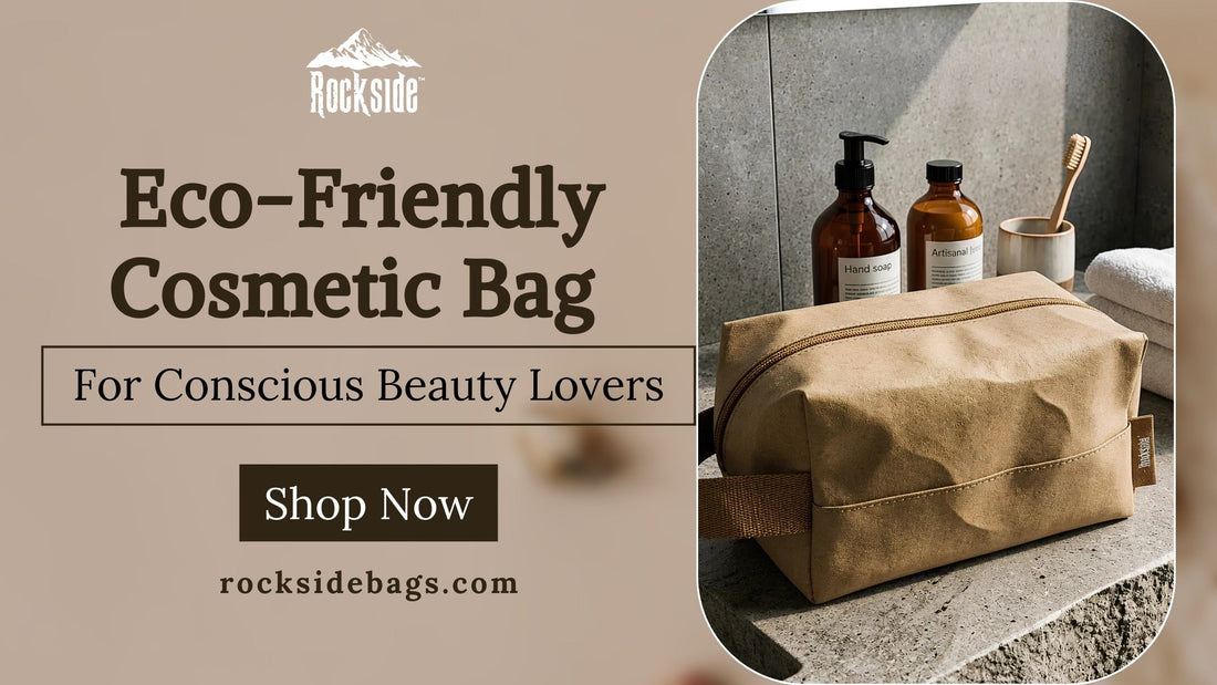 Why an Eco-Friendly Cosmetic Bag Is a Must-Have for Conscious Beauty Lovers